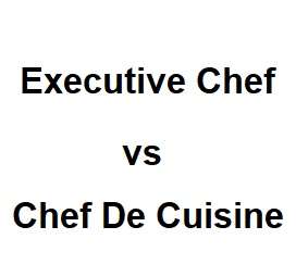 Executive Chef vs Chef De Cuisine