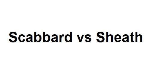 Scabbard vs Sheath